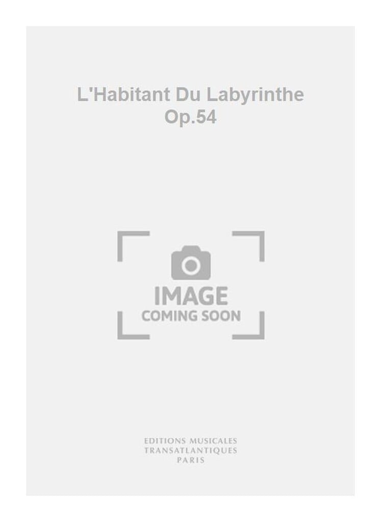 L'Habitant Du Labyrinthe Op.54